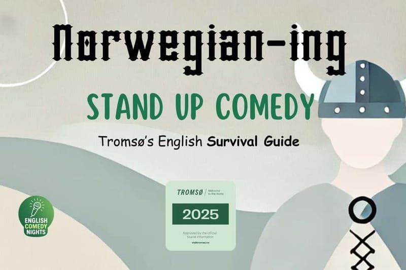 Tromsø: Norwegianing Comedy Show and Survival Guide - Key Highlights You Will Actually Care About